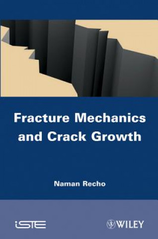 Kniha Fracture Mechanics and Crack Growth Naman Recho