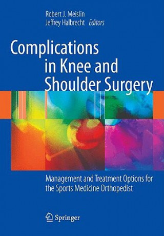 Kniha Complications in Knee and Shoulder Surgery Robert J. Meislin