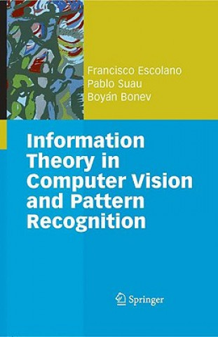 Carte Information Theory in Computer Vision and Pattern Recognition Francisco Escolano Ruiz