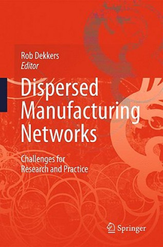 Könyv Dispersed Manufacturing Networks Rob Dekkers