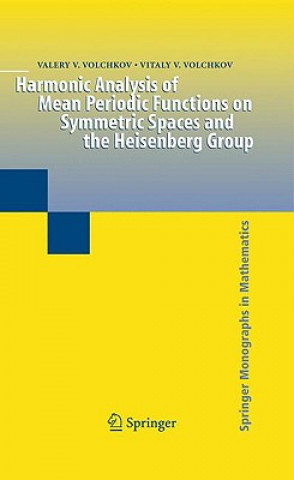 Könyv Harmonic Analysis of Mean Periodic Functions on Symmetric Spaces and the Heisenberg Group Vitaly V. Volchkov