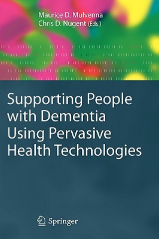 Книга Supporting People with Dementia Using Pervasive Health Technologies Maurice D. Mulvenna