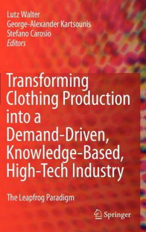 Carte Transforming Clothing Production into a Demand-driven, Knowledge-based, High-tech Industry Lutz Walter