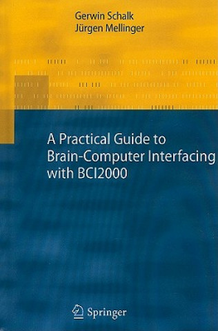 Könyv Practical Guide to Brain-Computer Interfacing with BCI2000 Gerwin Schalk
