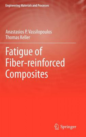 Kniha Fatigue of Fiber-reinforced Composites Anastasios P. Vassilopoulos