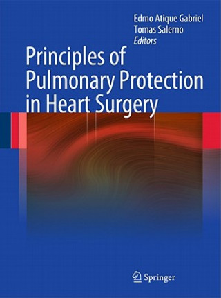 Carte Principles of Pulmonary Protection in Heart Surgery Edmo A. Gabriel