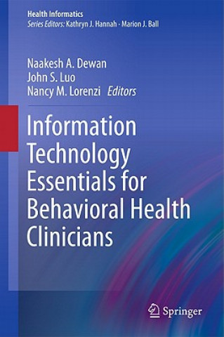 Kniha Information Technology Essentials for Behavioral Health Clinicians Naakesh A. Dewan