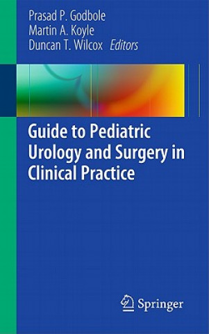 Kniha Guide to Pediatric Urology and Surgery in Clinical Practice Prasad P. Godbole