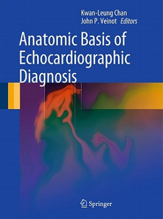 Carte Anatomic Basis of Echocardiographic Diagnosis Kwan-Leung Chan