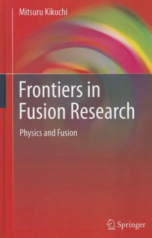 Kniha Frontiers in Fusion Research Mitsuru Kikuchi