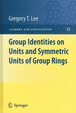 Kniha Group Identities on Units and Symmetric Units of Group Rings Gregory T. Lee