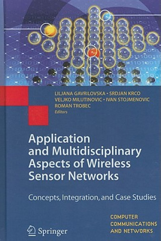 Livre Application and Multidisciplinary Aspects of Wireless Sensor Networks Liljana Gavrilovska