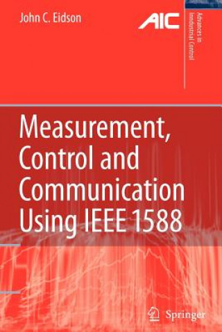 Könyv Measurement, Control, and Communication Using IEEE 1588 John C. Eidson