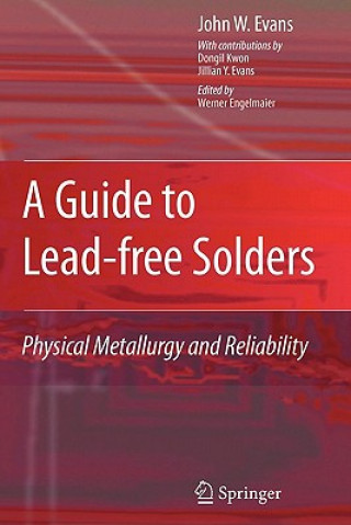 Kniha A Guide to Lead-free Solders John W. Evans