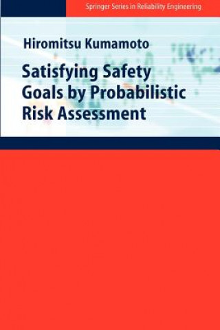 Kniha Satisfying Safety Goals by Probabilistic Risk Assessment Hiromitsu Kumamoto