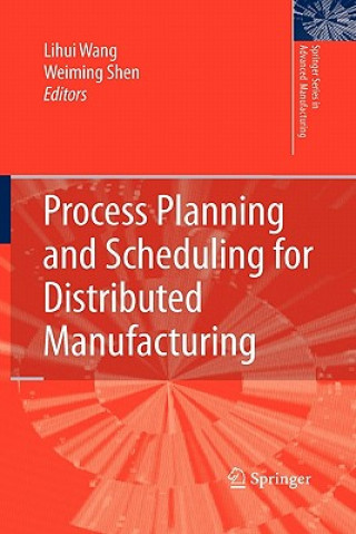 Könyv Process Planning and Scheduling for Distributed Manufacturing Lihui Wang