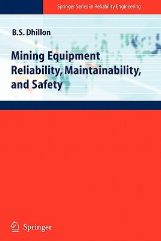 Könyv Mining Equipment Reliability, Maintainability, and Safety Balbir S. Dhillon