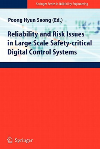 Book Reliability and Risk Issues in Large Scale Safety-critical Digital Control Systems Poong-Hyun Seong