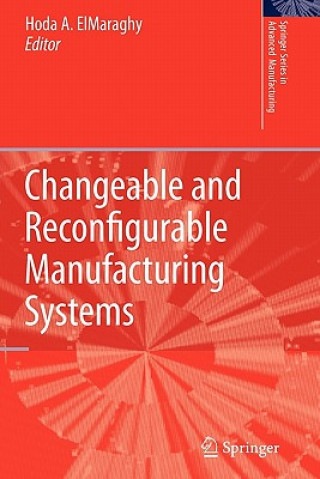 Könyv Changeable and Reconfigurable Manufacturing Systems Hoda A. ElMaraghy