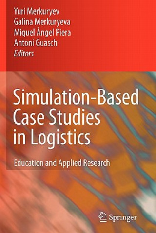 Kniha Simulation-Based Case Studies in Logistics Yuri Merkuryev