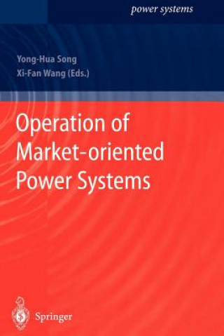 Kniha Operation of Market-oriented Power Systems Yong-Hua Song