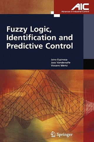 Kniha Fuzzy Logic, Identification and Predictive Control Jairo Jose Espinosa Oviedo