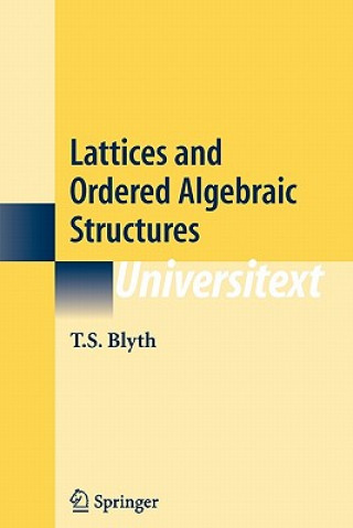 Książka Lattices and Ordered Algebraic Structures T.S. Blyth