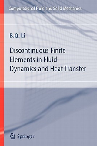 Książka Discontinuous Finite Elements in Fluid Dynamics and Heat Transfer Ben Q. Li