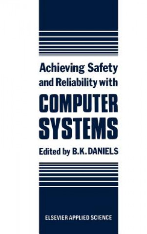 Książka Achieving Safety and Reliability with Computer Systems B.K. Daniels