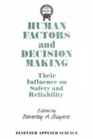 Kniha Human Factors and Decision Making: Their Influence on Safety and Reliability B.A. Sayers