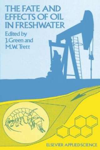 Könyv The Fate and Effects of Oil in Freshwater J. Green