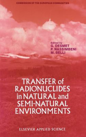 Könyv Transfer of Radionuclides in Natural and Semi-Natural Environments G. Desmet