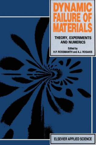 Kniha Dynamic Failure of Materials H.P. Rossmanith