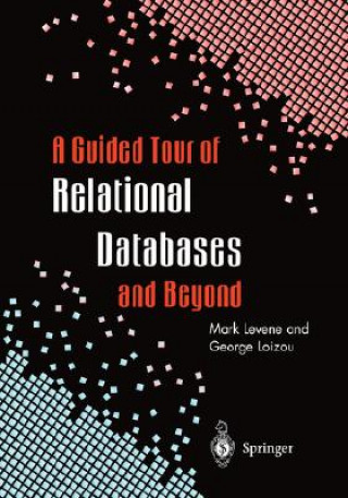 Kniha A Guided Tour of Relational Databases and Beyond Mark Levene