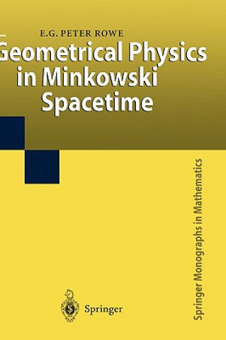 Knjiga Geometrical Physics in Minkowski Spacetime E. G. P. Rowe