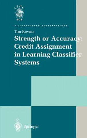 Książka Strength or Accuracy: Credit Assignment in Learning Classifier Systems Tim Kovacs