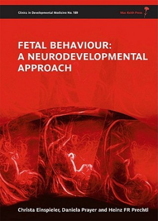 Book Fetal Behaviour - A Neurodevelopmental Approach Christa Einspieler