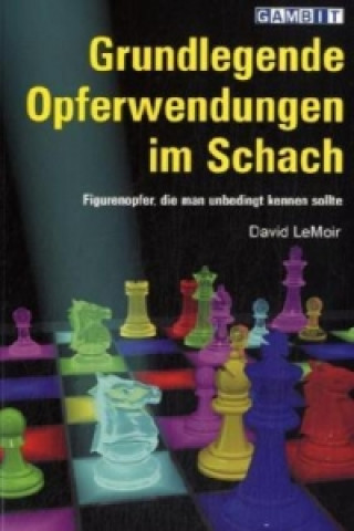 Buch Grundlegende Opferwendungen im Schach David LeMoir