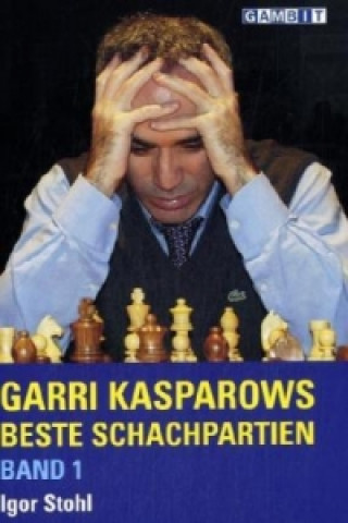 Kniha Garri Kasparows Beste Schachpartien Igor Stohl