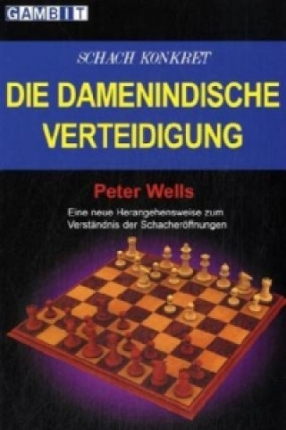 Kniha Schach Konkret - Die Damenindische Verteidigung Peter Wells