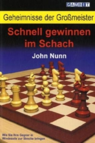 Książka Geheimnisse der Grossmeister: Schnell gewinnen im Schach John Nunn