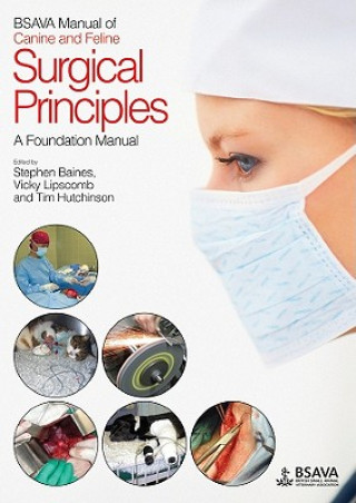 Kniha BSAVA Manual of Canine and Feline Surgical Principles - A Foundation Manual Stephen Baines