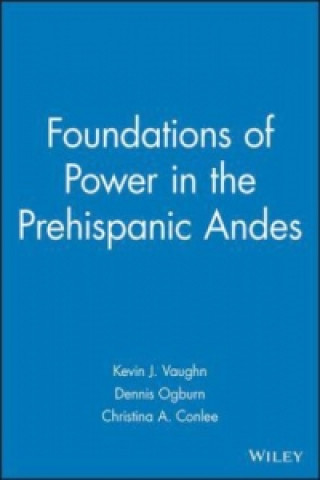 Könyv Foundations of Power in the Prehispanic Andes K. J. Vaughn