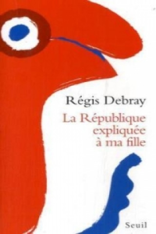 Carte Republique Expliquee a MA Fille Régis Debray