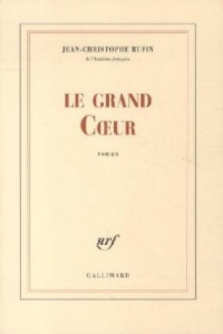 Kniha Le grand Coeur Jean-Christophe Rufin