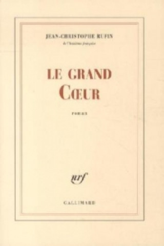 Book Le grand Coeur Jean-Christophe Rufin