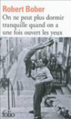 Kniha On ne peut plus dormir tranquille quand on a une ouvert les yeux. Wer einmal die Augen öffnet, kann nicht mehr ruhig schlafen, französische Ausgabe Robert Bober