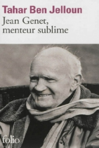 Kniha Jean Genet, menteur sublime Tahar Ben Jelloun