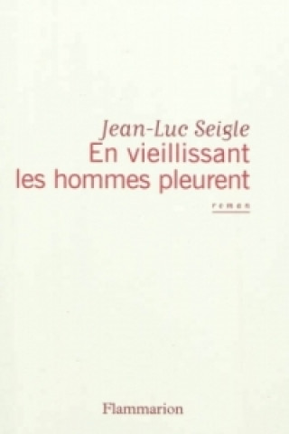 Carte En vieillissant les hommes pleurent Jean-Luc Seigle