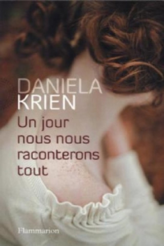Kniha Un jour, nous nous raconterons tout. Irgendwann werden wir uns alles erzählen, französische Ausgabe Daniela Krien